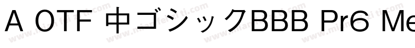 A OTF 中ゴシックBBB Pr6 Medium字体转换